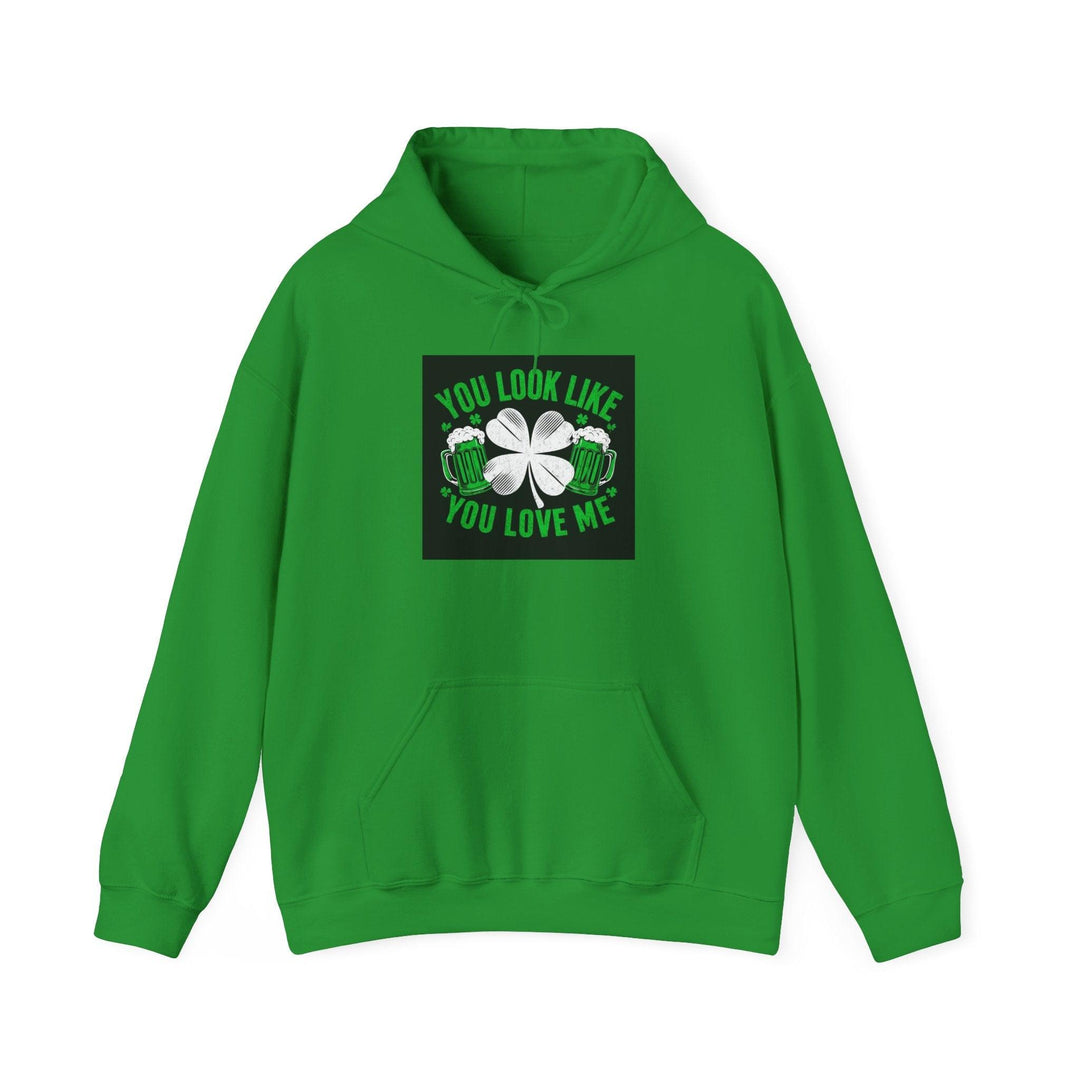 St Patricks Hoodie You Look Like You Love Me