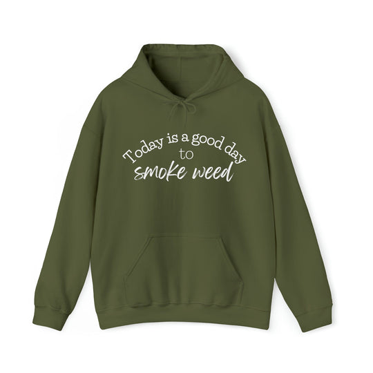 Today is a Good Day to Smoke Weed Hoodie