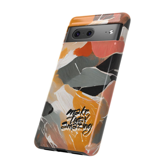 " Make Today Amazing" Abstract Phone Case