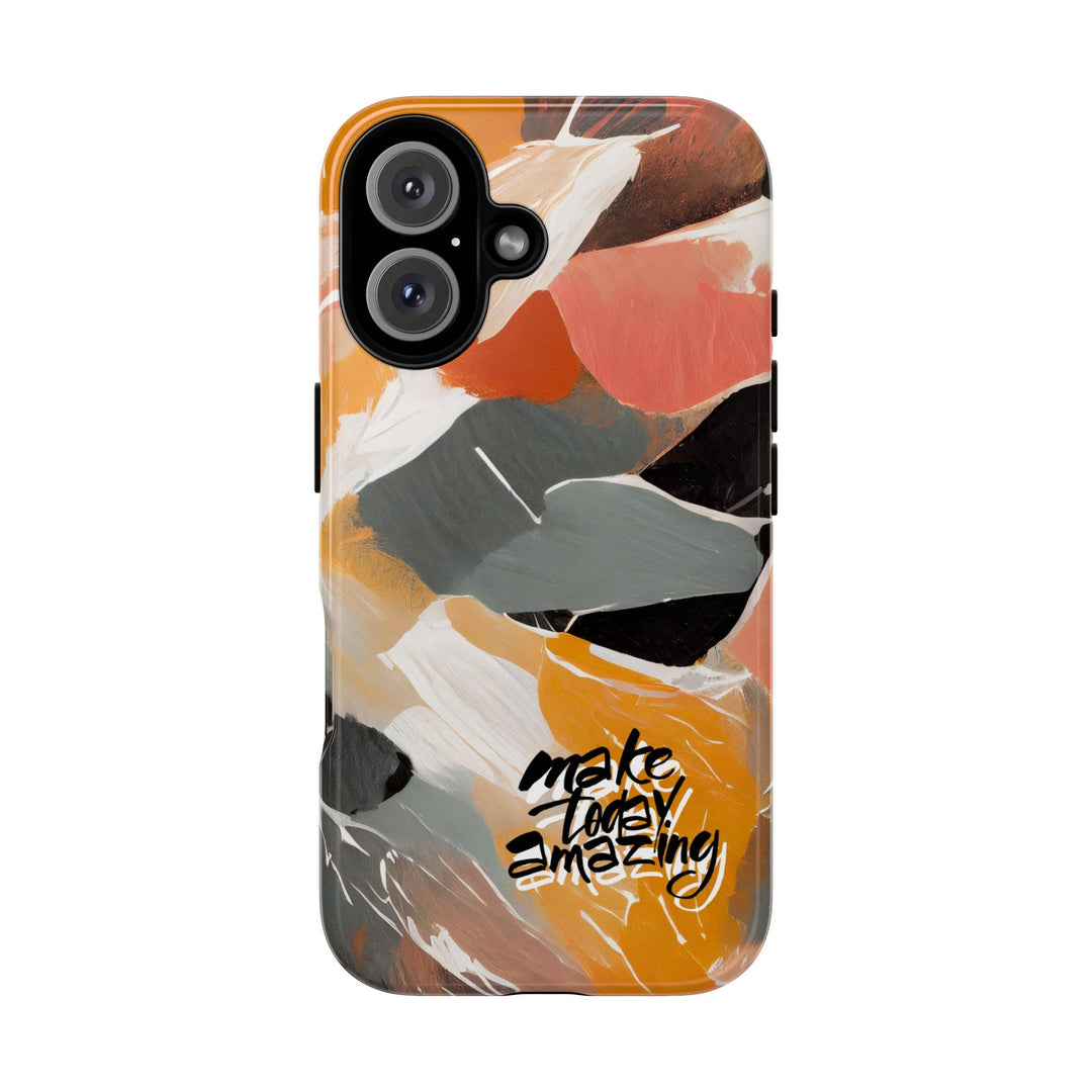 " Make Today Amazing" Abstract Phone Case