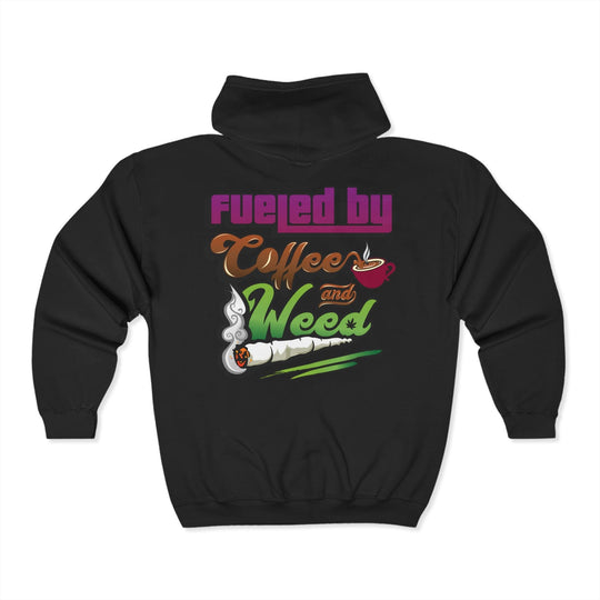 Fueled by Coffee and Weed Full Zip Hooded Sweatshirt