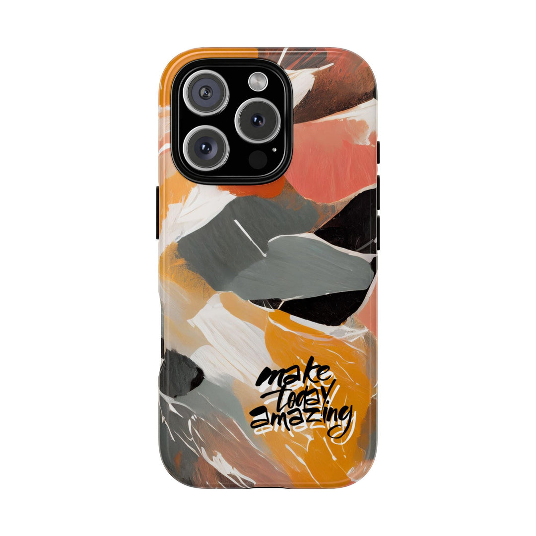 " Make Today Amazing" Abstract Phone Case