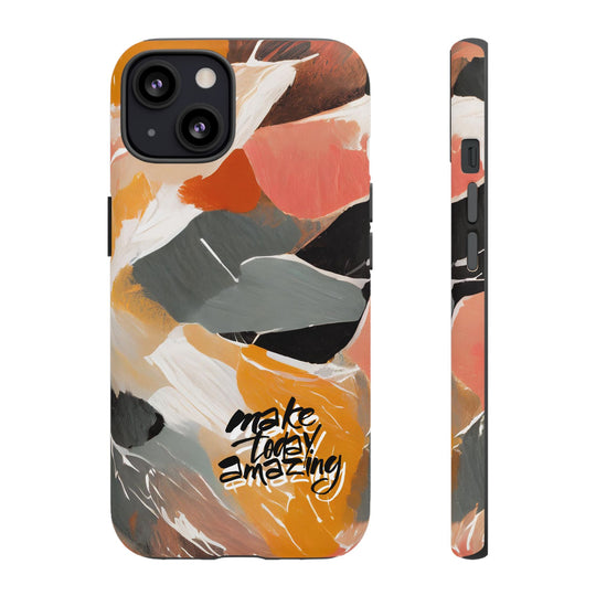 " Make Today Amazing" Abstract Phone Case